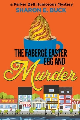 The Faberge Easter Egg and Murder by Buck, Sharon E.