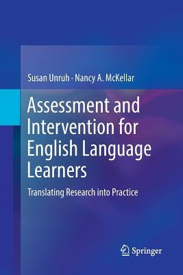 Assessment and Intervention for English Language Learners: Translating Research Into Practice by Unruh, Susan