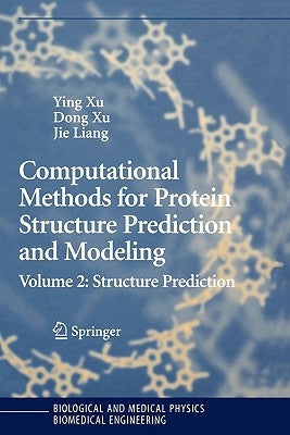 Computational Methods for Protein Structure Prediction and Modeling: Volume 2: Structure Prediction by Xu, Ying