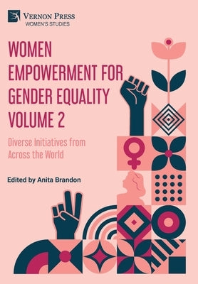 Women Empowerment for Gender Equality Volume 2: Diverse Initiatives from Across the World by Brandon, Anita