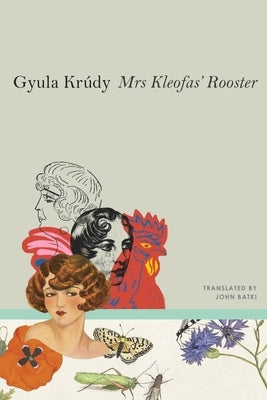 Mrs Kleofas's Rooster: Three Novellas by Krúdy, Gyula