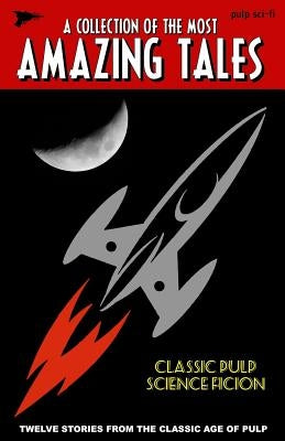 Amazing Tales: Classic Pulp Science Fiction by Vincent, Harl