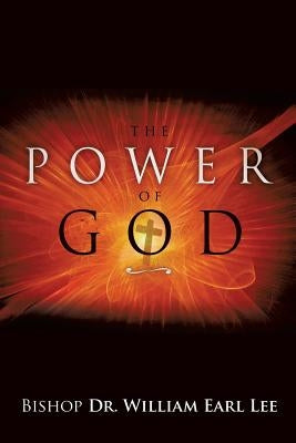 The Power of God by Lee, Bishop William Earl
