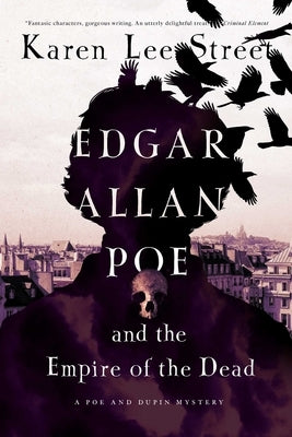 Edgar Allan Poe and the Empire of the Dead: A Poe and Dupin Mystery by Street, Karen Lee