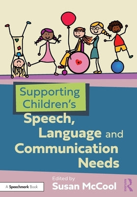 Supporting Children's Speech, Language and Communication Needs by McCool, Susan