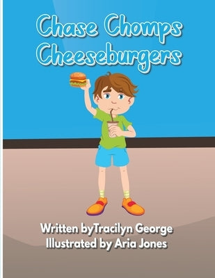 Chase Chomps Cheeseburgers by George, Tracilyn