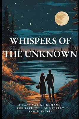Whispers of the Unknown: A Captivating Romance Thriller Full of Mystery and Suspense by Silva, Bruno