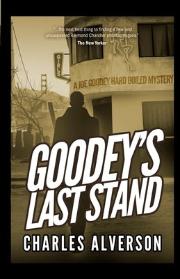 Goodey's Last Stand: A Hard Boiled Mystery by Alverson, Charles