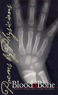 Blood and Bone: Poems by Physicians by Belli, Angela