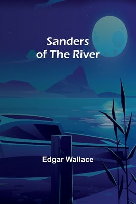 Sanders of the River by Wallace, Edgar