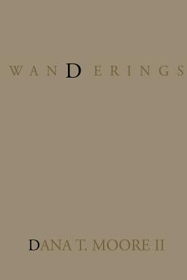 Wanderings by Moore, Dana T.