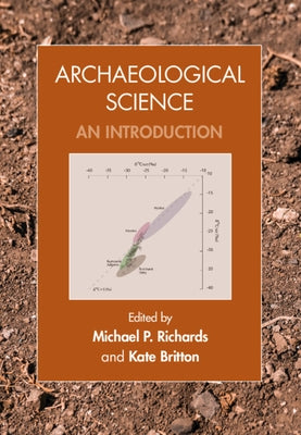 Archaeological Science: An Introduction by Richards, Michael P.
