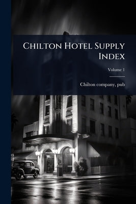 Chilton Hotel Supply Index by Pub, Chilton Company