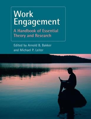 Work Engagement: A Handbook of Essential Theory and Research by Bakker, Arnold B.
