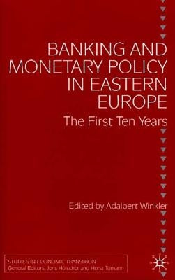 Banking and Monetary Policy in Eastern Europe: The First Ten Years by Winkler, Adalbert