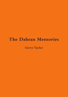 The Dahran Memories by Taylor, Gerry