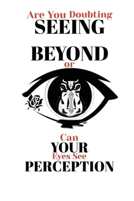 Seeing Beyond Your Perception: Unlocking the Mindset That Changes Everything by Depariz, Unek L.