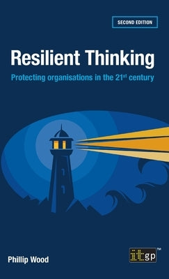 Resilient Thinking: Protecting organisations in the 21st century by Wood, Phillip