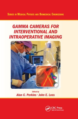 Gamma Cameras for Interventional and Intraoperative Imaging by Perkins, Alan C.