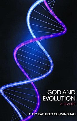 God and Evolution: A Reader by Cunningham, Mary Kathleen