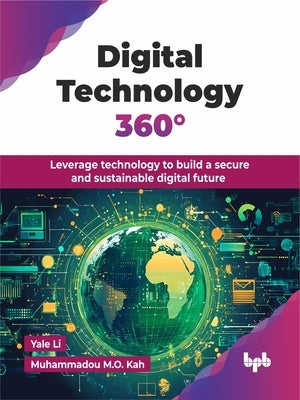 Digital Technology 360?: Leverage technology to build a secure and sustainable digital future (English Edition) by Li, Yale