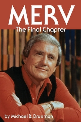 Merv - The Final Chapter by Druxman, Michael B.