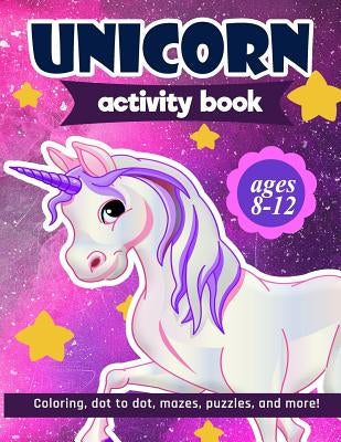 Unicorn Activity Book: For Kids Ages 8-12 100 pages of Fun Educational Activities for Kids coloring, dot to dot, mazes, puzzles, word search, by Creative Journals, Zone365