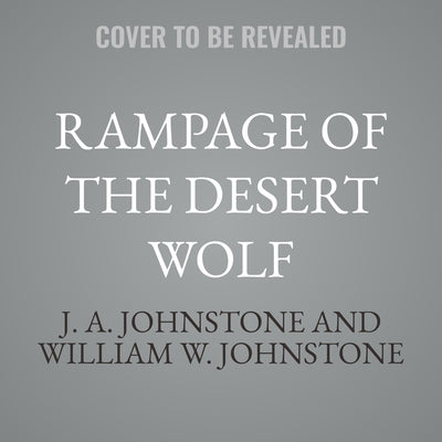 Rampage of the Desert Wolf by Johnstone, J. A.