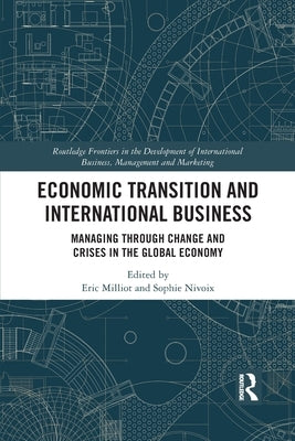 Economic Transition and International Business: Managing Through Change and Crises in the Global Economy by Milliot, Eric