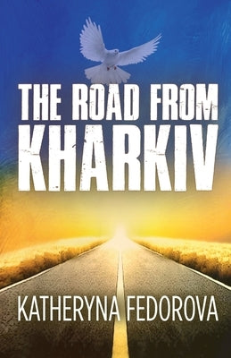 The Road from Khartiv: A Journey of Pain in Pursuit of Love, God and Sense by Fedorova, Katheryna