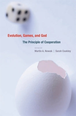 Evolution, Games, and God: The Principle of Cooperation by Nowak, Martin A.