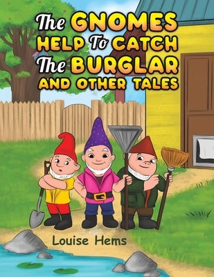 The Gnomes Help To Catch The Burglar And Other Tales by Hems, Louise