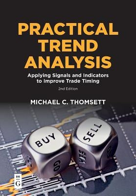 Practical Trend Analysis: Applying Signals and Indicators to Improve Trade Timing by Thomsett, Michael C.