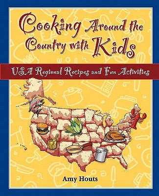 Cooking Around the Country with Kids: USA Regional Recipes and Fun Activities by Houts, Amy