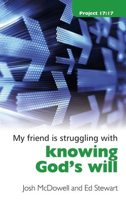 Struggling with Knowing God's Will by McDowell, Josh