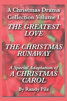 A Christmas Drama Collection Volume 1: Three Evangelistic Christmas Dramas By Randy Pilz by Pilz, Randy