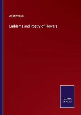 Emblems and Poetry of Flowers by Anonymous