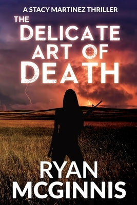 The Delicate Art of Death: A Stacy Martinez Thriller by McGinnis, Ryan