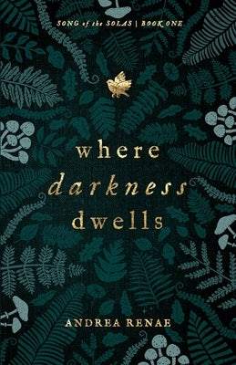 Where Darkness Dwells by Renae, Andrea