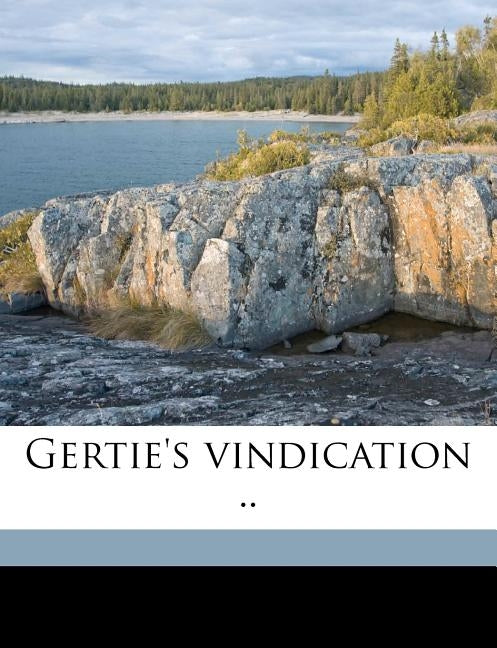 Gertie's Vindication .. by Pierce, G. H. [Old Catalog Heading]