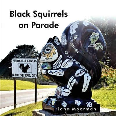 Black Squirrels on Parade by Moorman, Jane