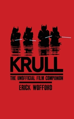 Krull - The Unofficial Film Companion by Wofford, Erick