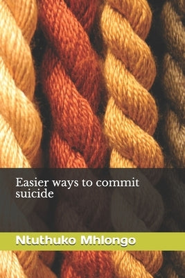 Easier ways to commit suicide by Mhlongo, Ntuthuko