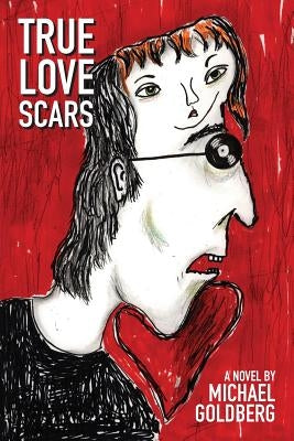 True Love Scars by Goldberg, Michael