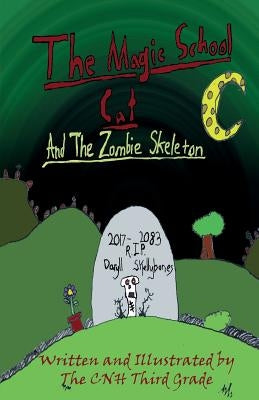 The Magical School Cat and the Zombie Skeleton by Cnh Third Grade