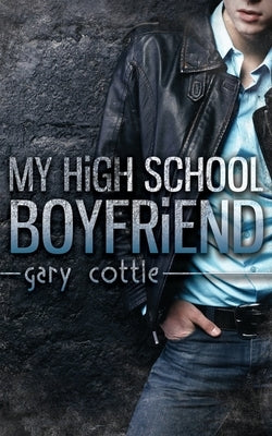 My High School Boyfriend by Cottle, Gary