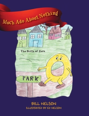 Much Ado About Nothing: The Birth of Zero by Nelson, Bill