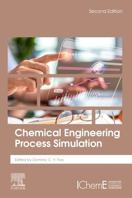 Chemical Engineering Process Simulation by Foo, Dominic C. Y.