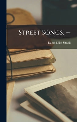 Street Songs. -- by Sitwell, Edith Dame