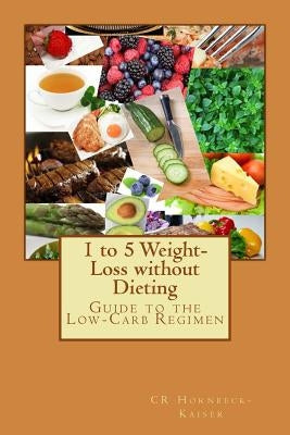 1 to 5 Weight-Loss without Dieting: Guide to the Low-Carb Regimen by Hornbeck-Kaiser, Cr